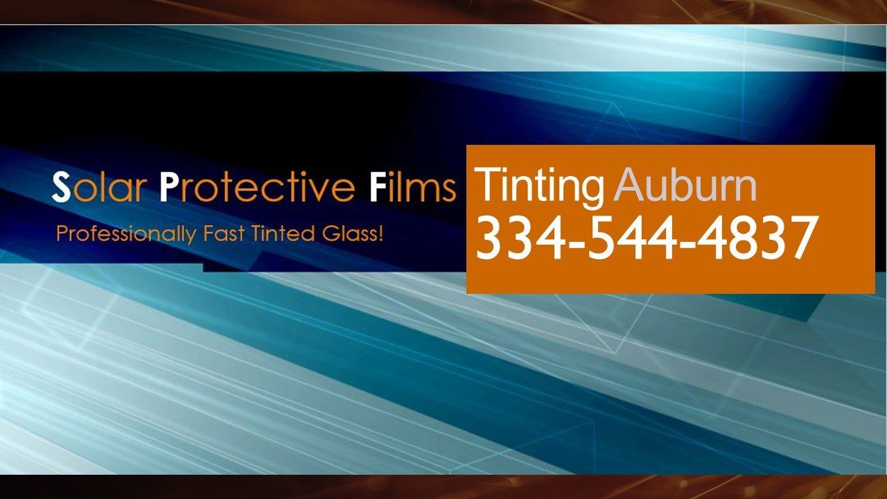 Home or Business window tinting service in Auburn AL - Auburn and east Alabama's Premier Quality Architectural Tint. SPF Tinting