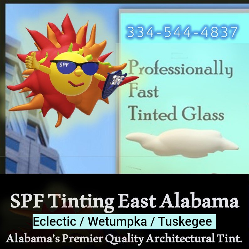SPF Tinting services for home or office windows in Wetumpka Tuskegee Tallassee Eclectic Lake Martin also east Alabama cities