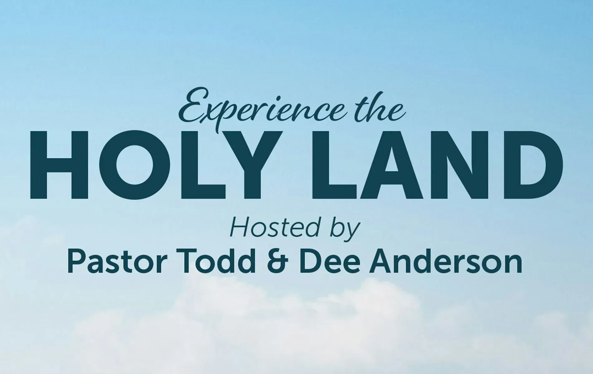 Logo: "Experience the Holy Land" in blue on a light blue background. Hosted by Pastor Todd & Dee Anderson.