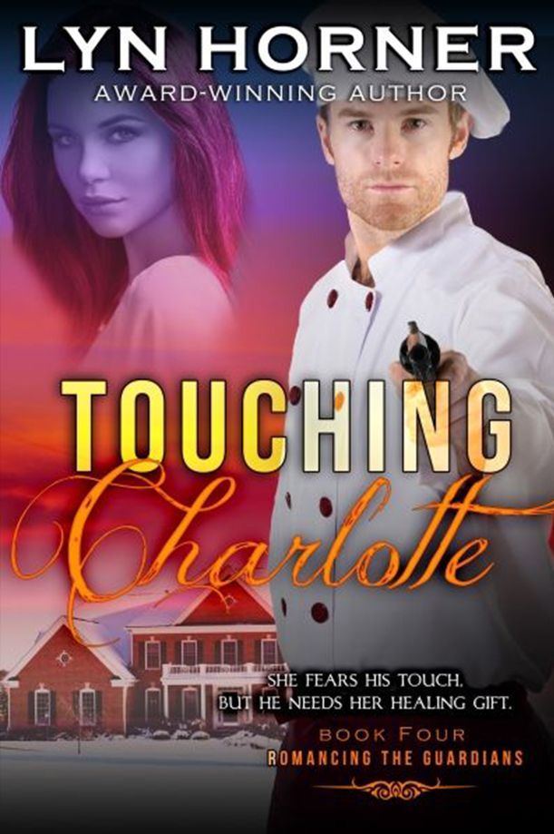 Touching Charlotte: Romancing the Guardians, Book 4 Touching Charlotte: Romancing the Guardians, Book 4