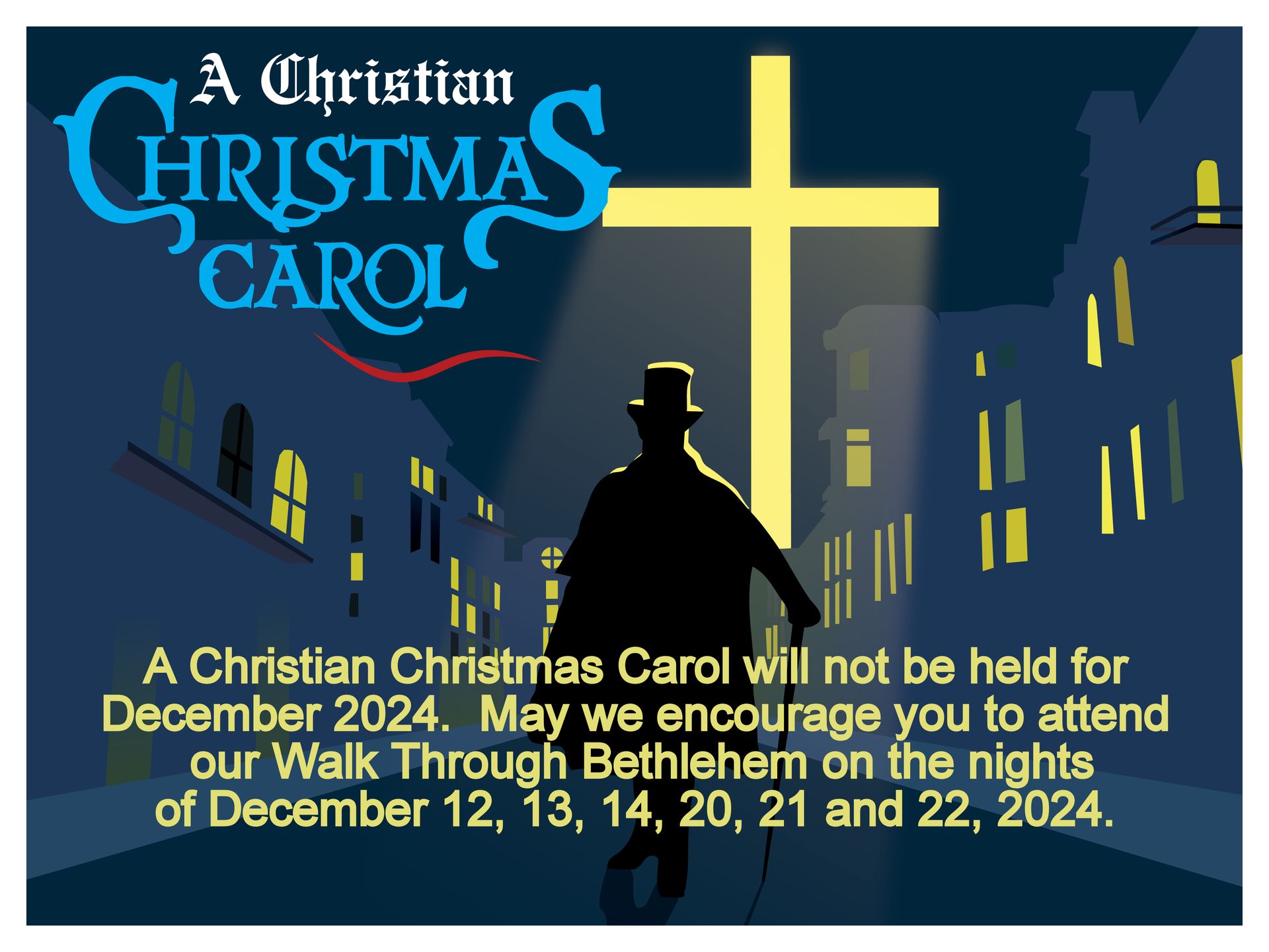 A Christian Christmas Carol will not be held for December 2024. May we encourage you to attend our Walk Through Bethlehem on the nights of 
 December 12, 13, 14, 20, 21 and 22.