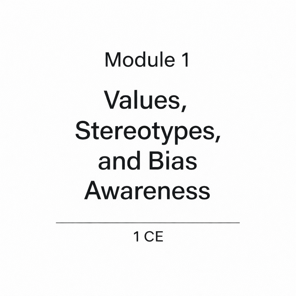 Ethical Foundations for a Sex Positive Practice, Module 1: Values, Stereotypes, & Bias