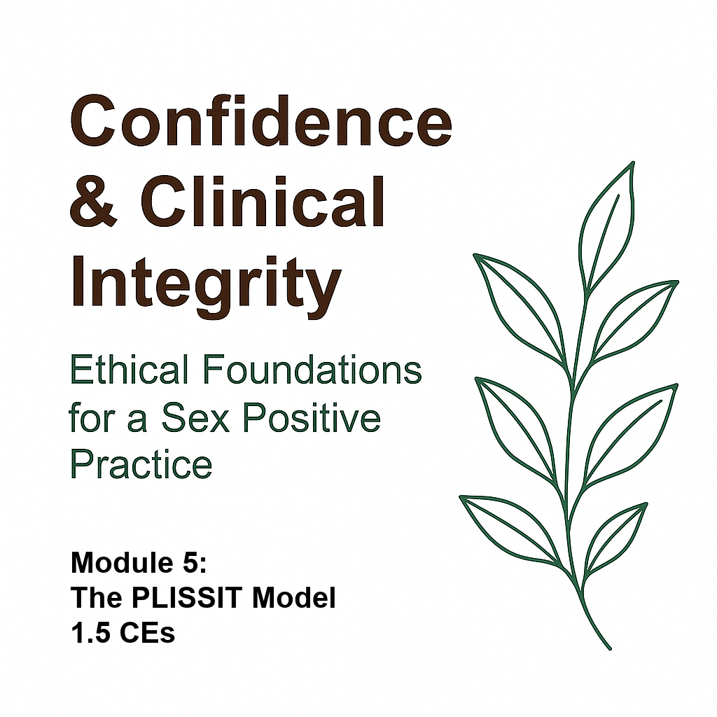 Ethical Foundations for a Sex Positive Practice, Module 5: The PLISSIT Model