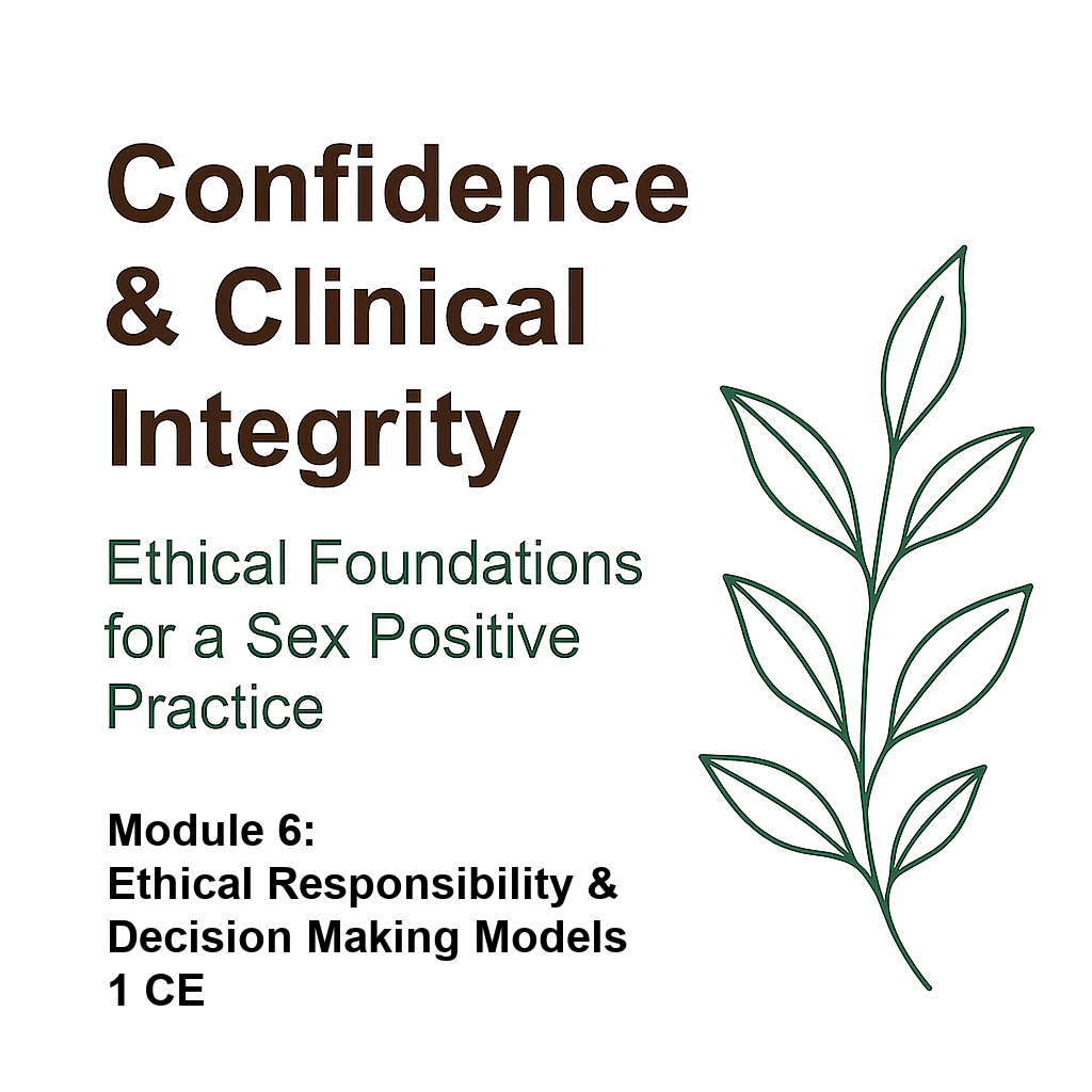 Confidence & Clinical Integrity, Module 6: Ethical Responsibility & Decision Models