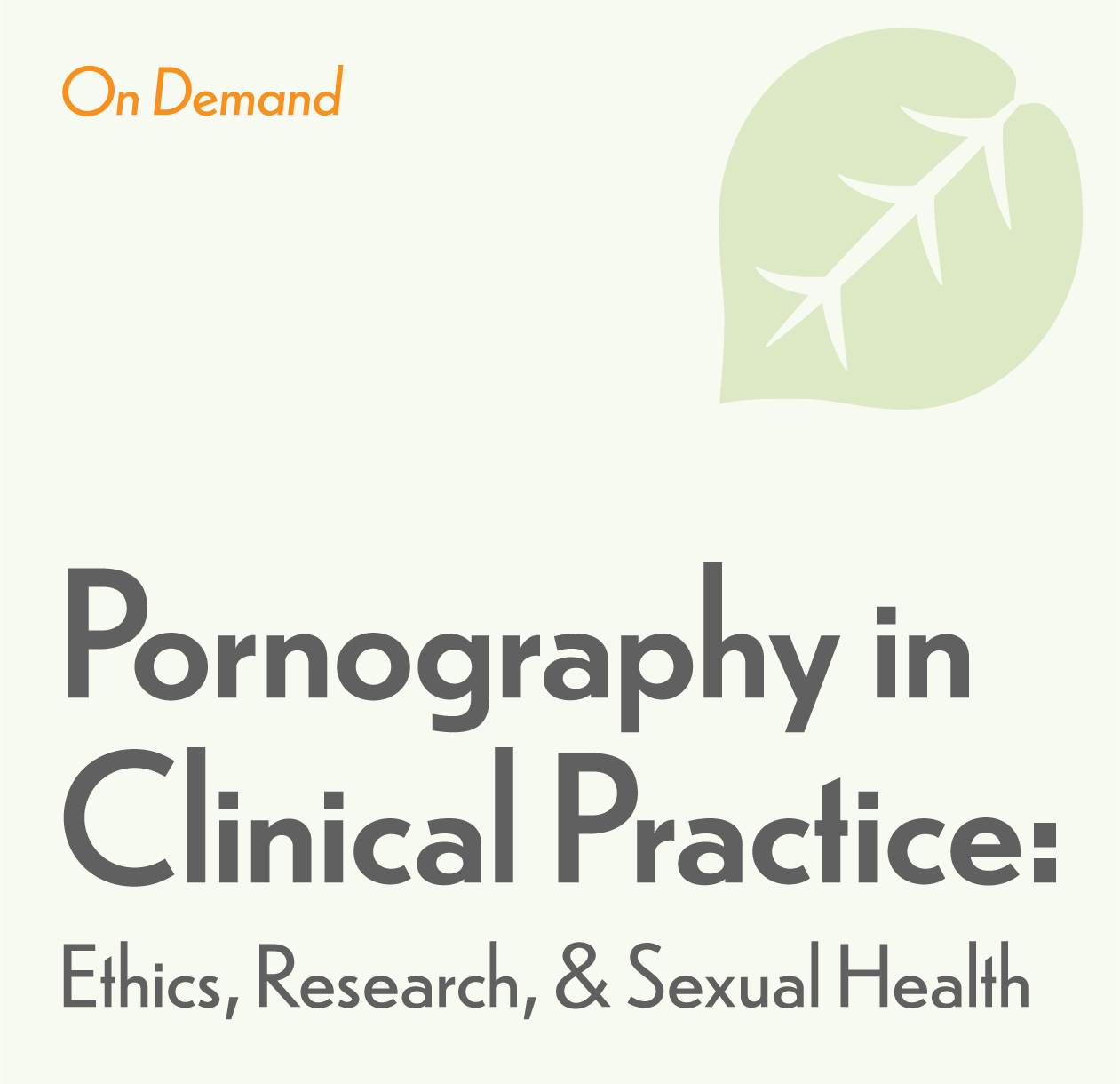 Pornography in Clinical Practice:  Ethics, Research, & Sexual Health