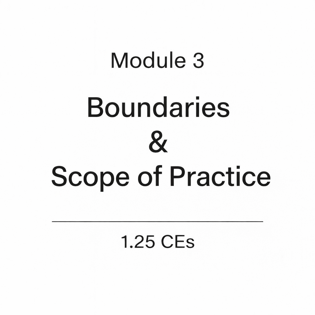 Ethical Foundations for a Sex Positive Practice, Module 3: Boundaries & Scope of Practice