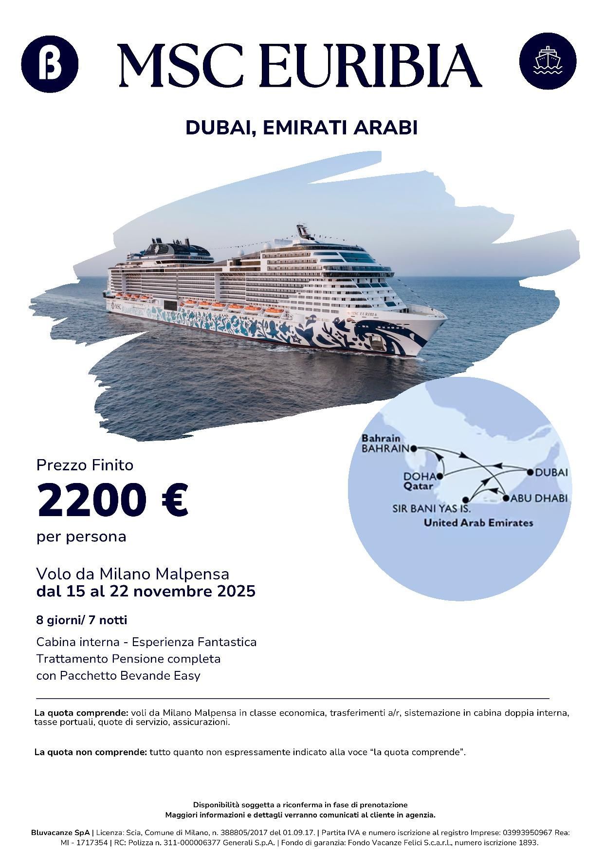  MSC EURIBIA
DUBAI E  E EMIRATI AABI
volo da Milano 
dal 15 al 22 novembre 
cabina interna
