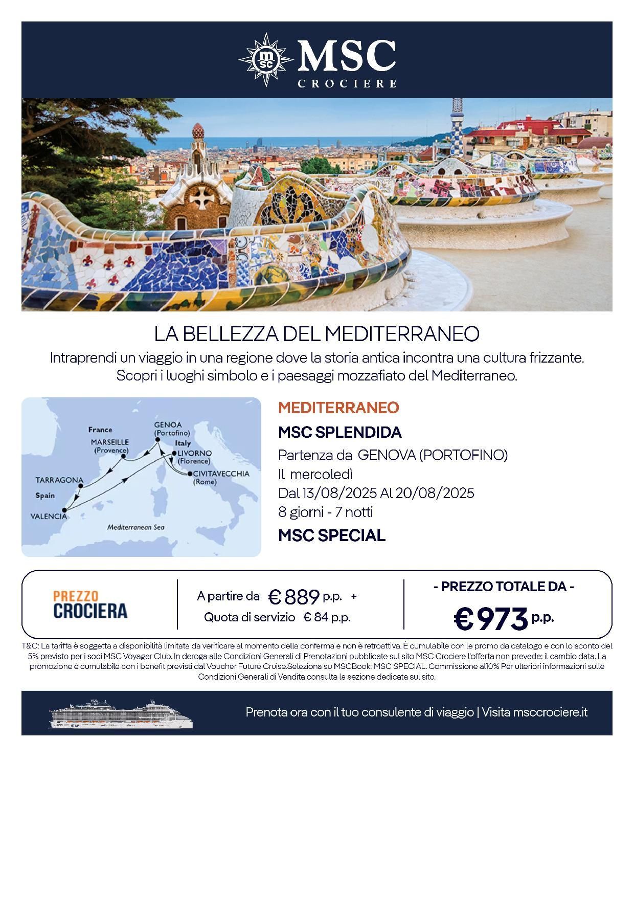 MSC SPLENDIDA
partenze da Genova il mercoledì
dal 13agosto al 20 agosto
8 giorni 7 notti 