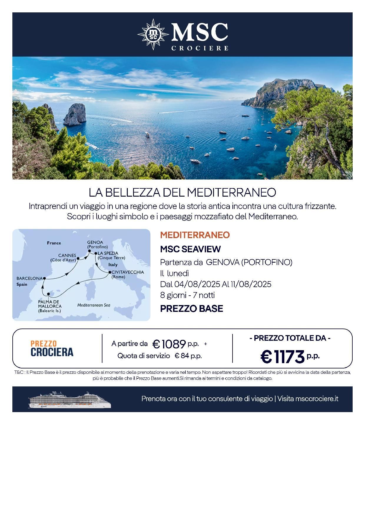 MSC SEAVIEW
Dal 04 agosto al 11 agosto 
partenze il lunedì
a partire da Ero 1.089