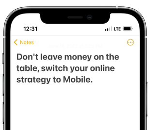 a cell phone with a note that says `` don 't leave money on the table , switch your online strategy to mobile . ''