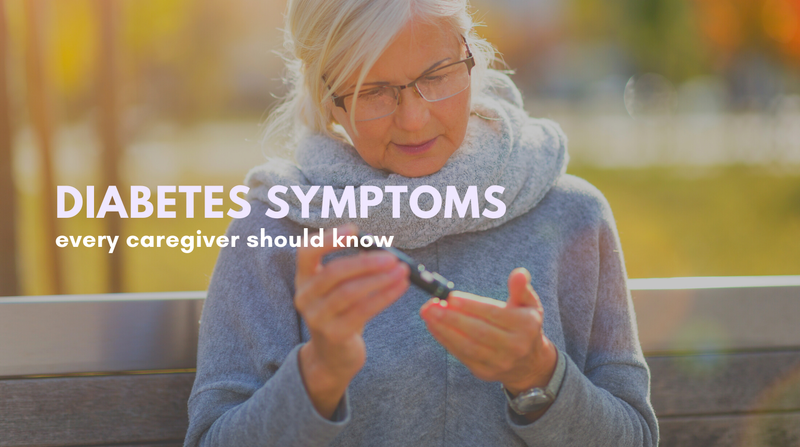 Diabetes Symptoms All Caregivers Should Know