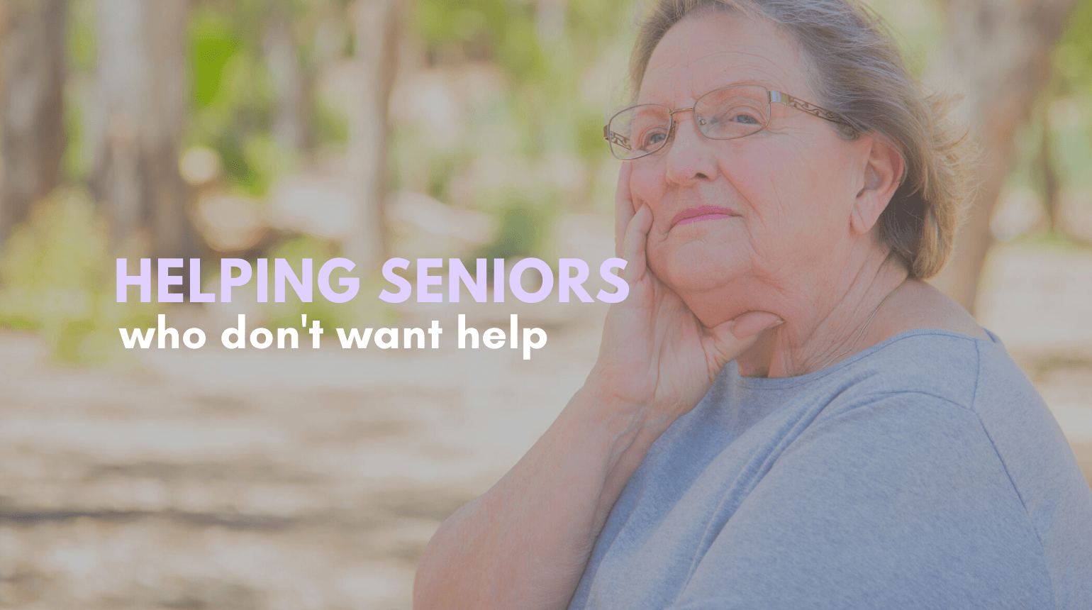 Helping Seniors Who Don't Want Help