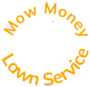 Mow Money Lawn Service | Lawn Care Service in Fort Meade, FL