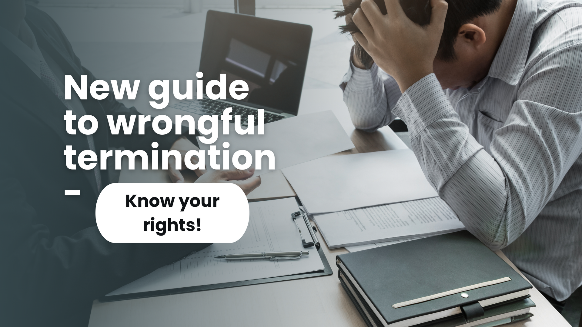 New guide to wrongful termination - Know your rights
