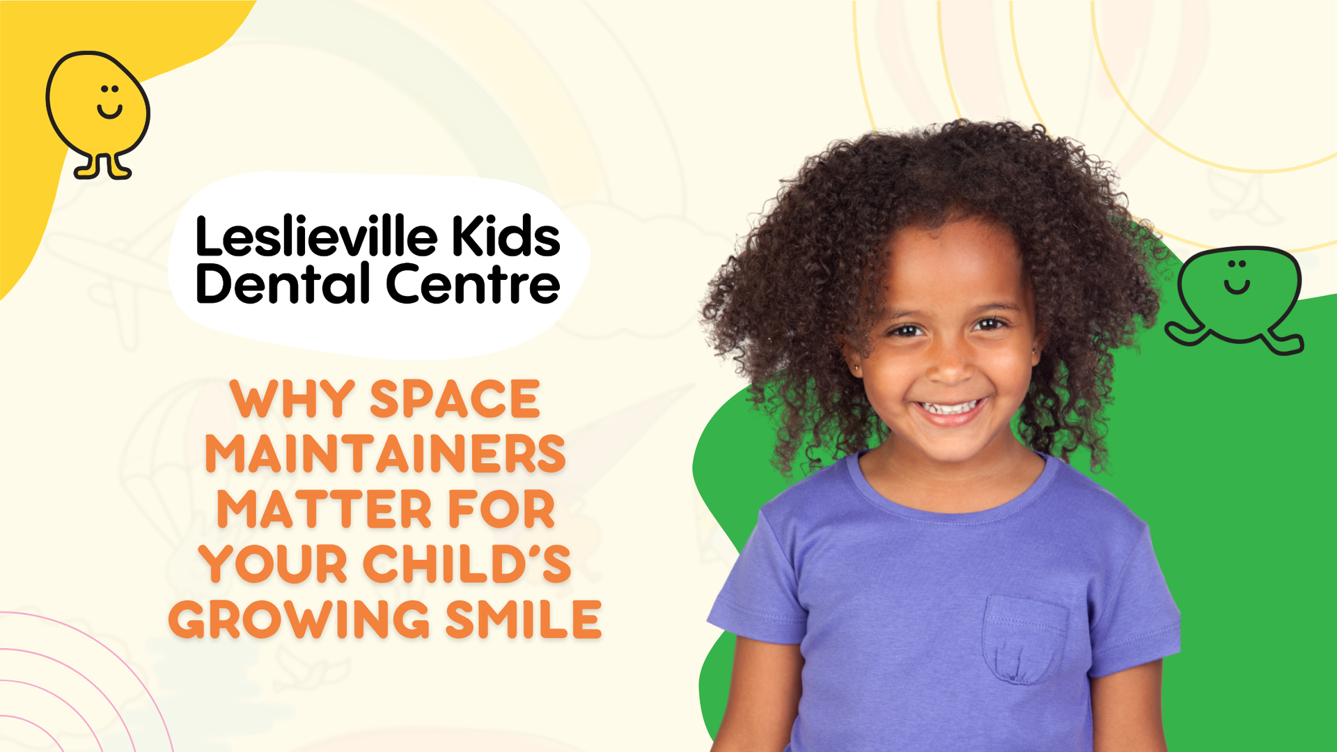 Leslieville Kids Dental Centre ad with smiling child and text about space maintaining room for a growing smile