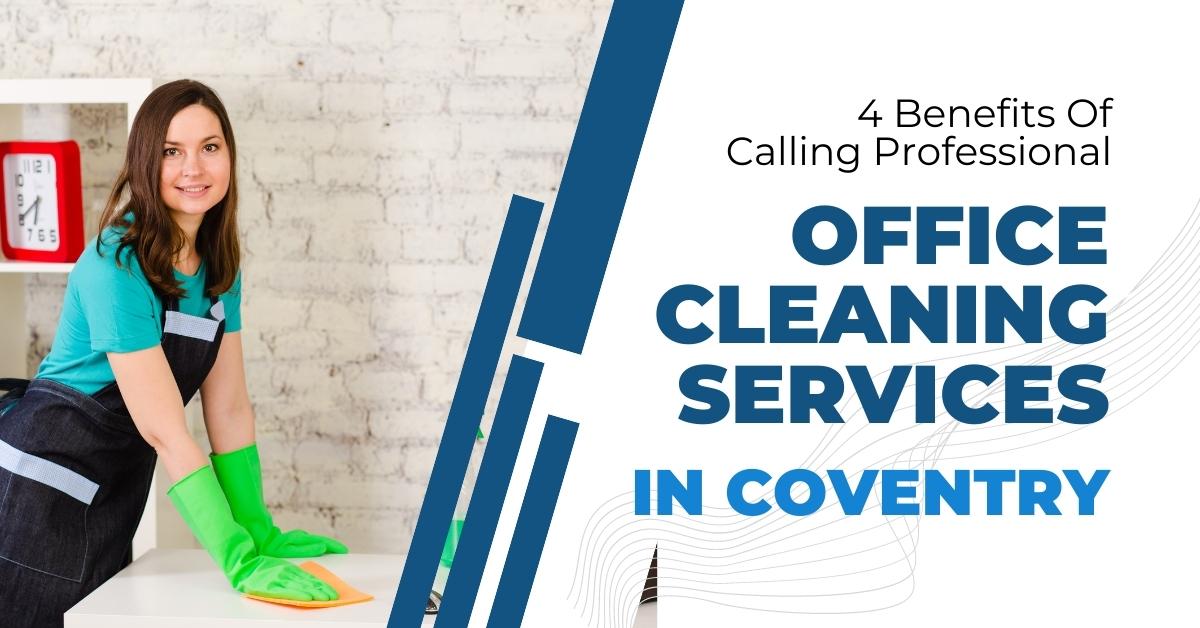 Benefits Of Calling Professional Office Cleaning Services in Coventry