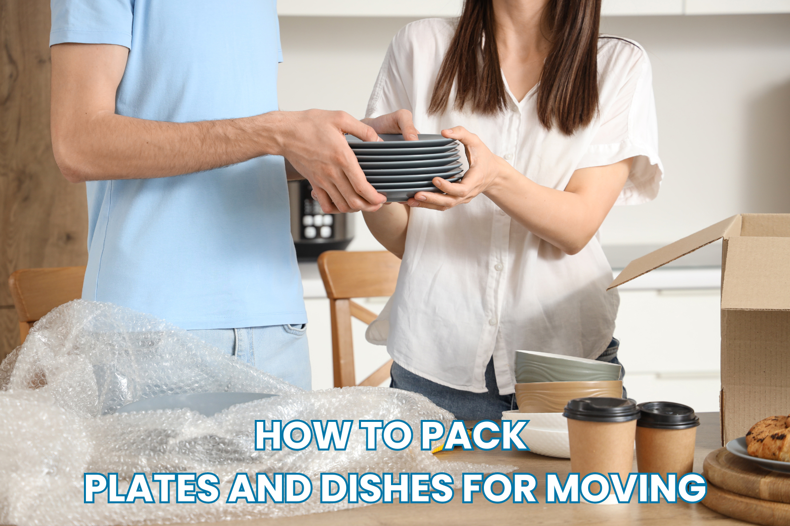 the best ways to pack dishes for moving