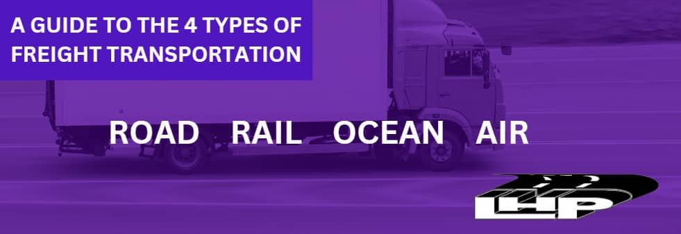 A guide to the 4 types of freight transportation