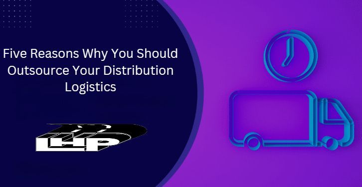 Five reasons why you should outsource your distribution logistics