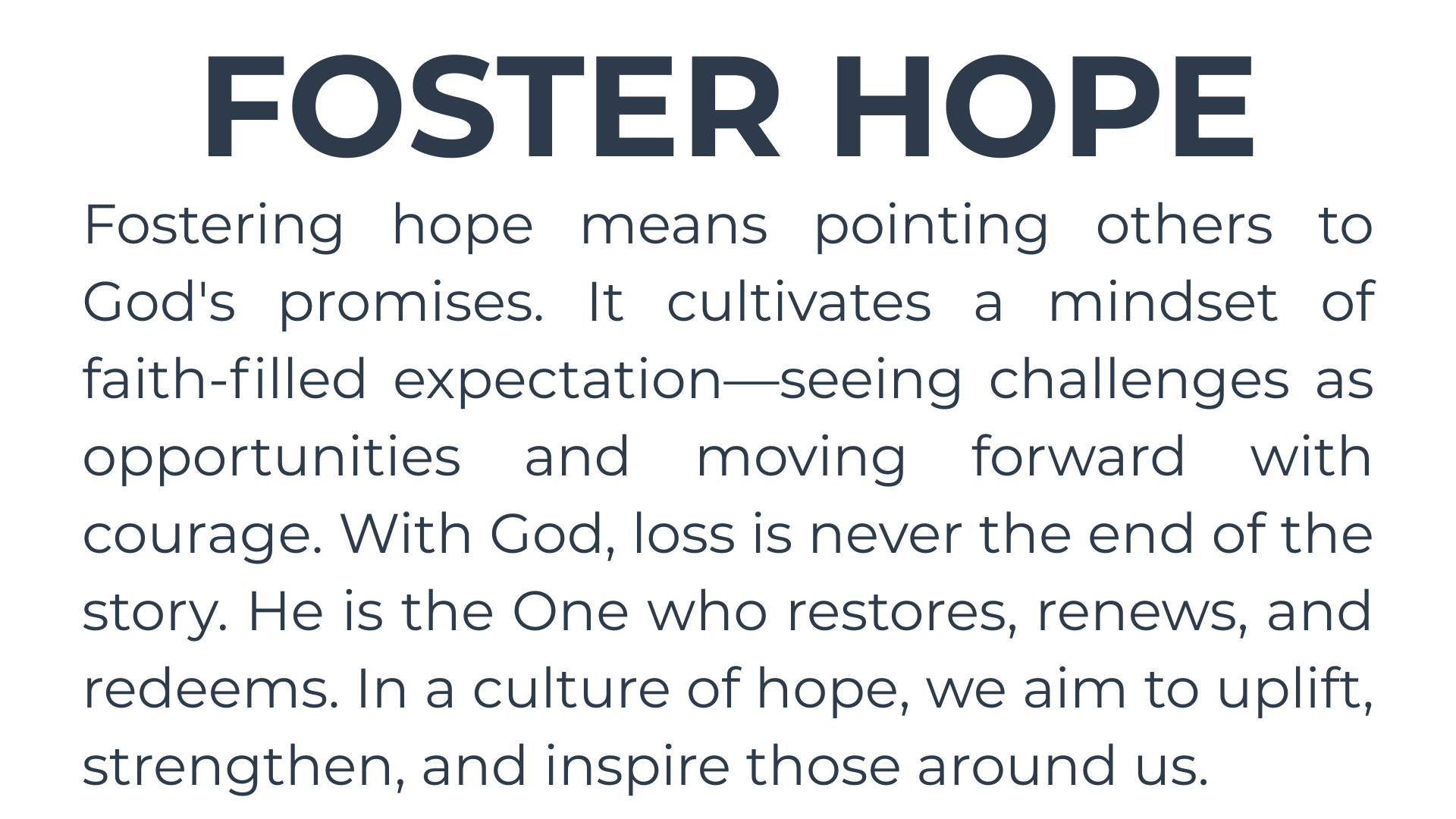 Foster hope means pointing others to god 's promises.