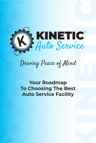 Roadmap to Choosing the Best Auto Service Facility | Kinetic Auto Service