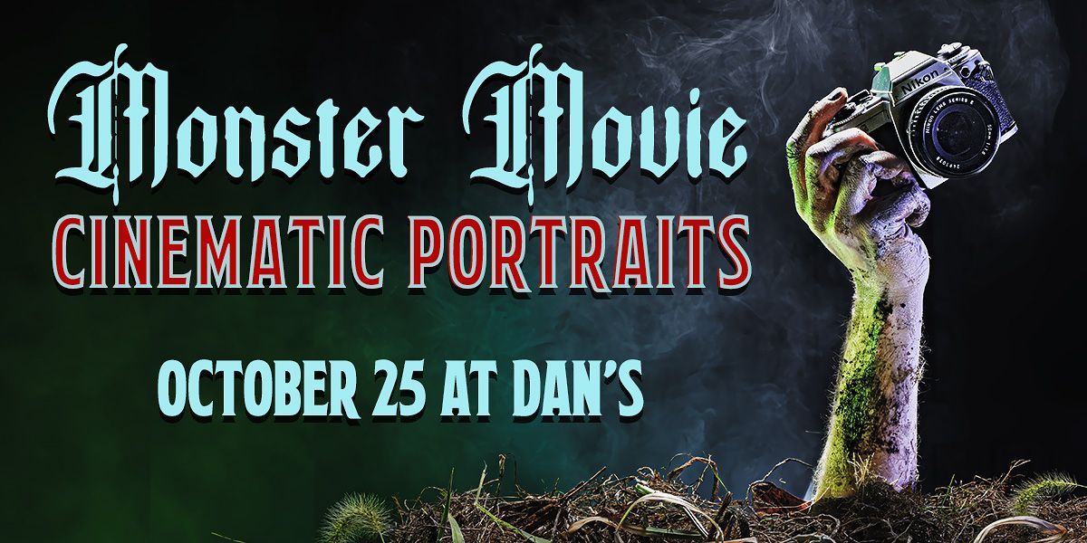 Monster Movie Photo Workshop - October 25 at Dan's