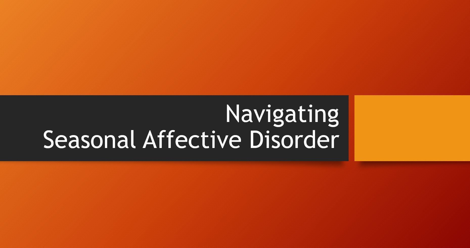 Navigating Seasonal Affective Disorder, SAD
