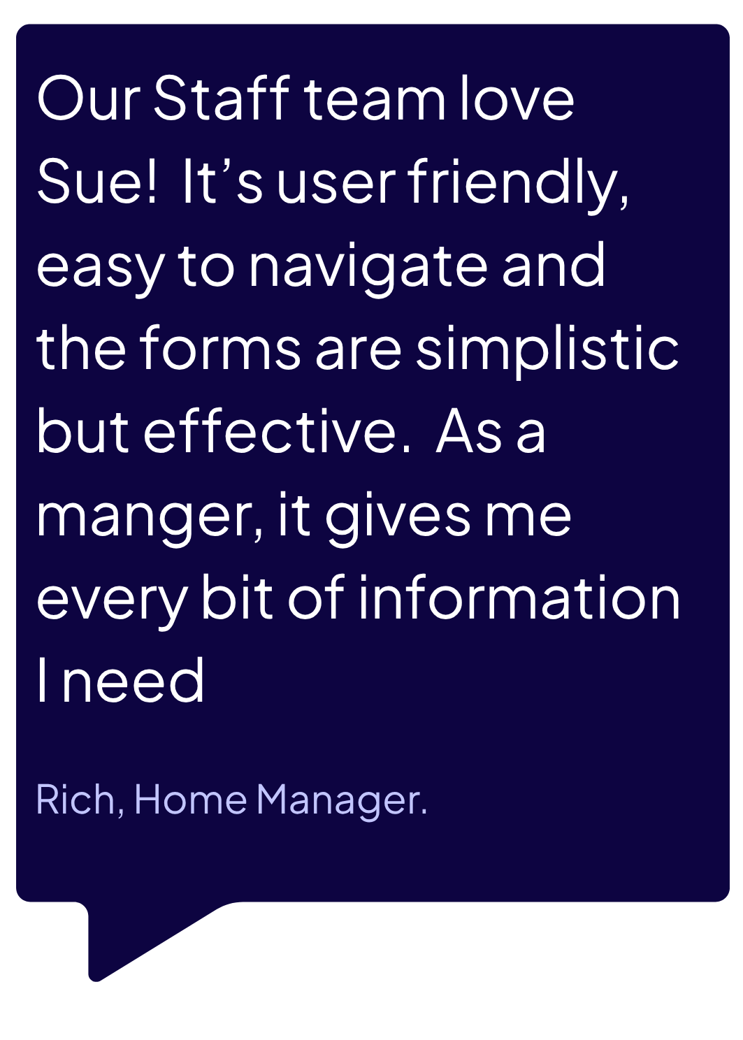 A speech bubble that says our staff team love sue it 's user friendly easy to navigate and the forms are simplistic but effective