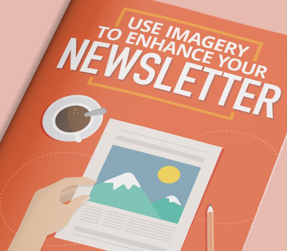 A poster that says use imagery to enhance your newsletter.