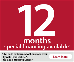 Wells Fargo - 12 Months Special Financing Available.