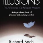 Illusions by richard bach is an inspirational classic of profound and enduring wisdom.