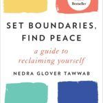 Set boundaries , find peace : a guide to reclaiming yourself by nedra glover tawwab