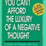 You can 't afford the luxury of a negative thought is a book for people with any money.