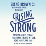 Rising strong by brene brown is a book about how the ability to reset transforms the way we live , love , parent and lead.