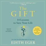 The gift : 14 lessons to save your life by edith eger