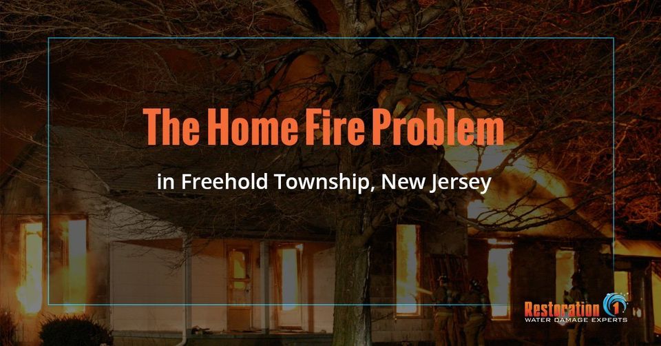 The Home Fire Problem in Freehold Township, New Jersey - Restoration 1 of Freehold