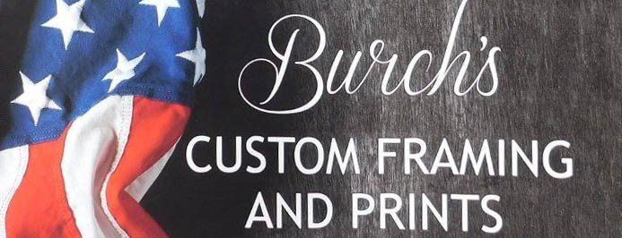 Burch's Custom Framing and Prints