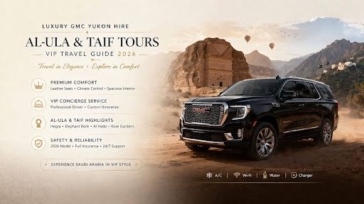 Luxury GMC Yukon Hire for Al-Ula and Taif Tours 2026