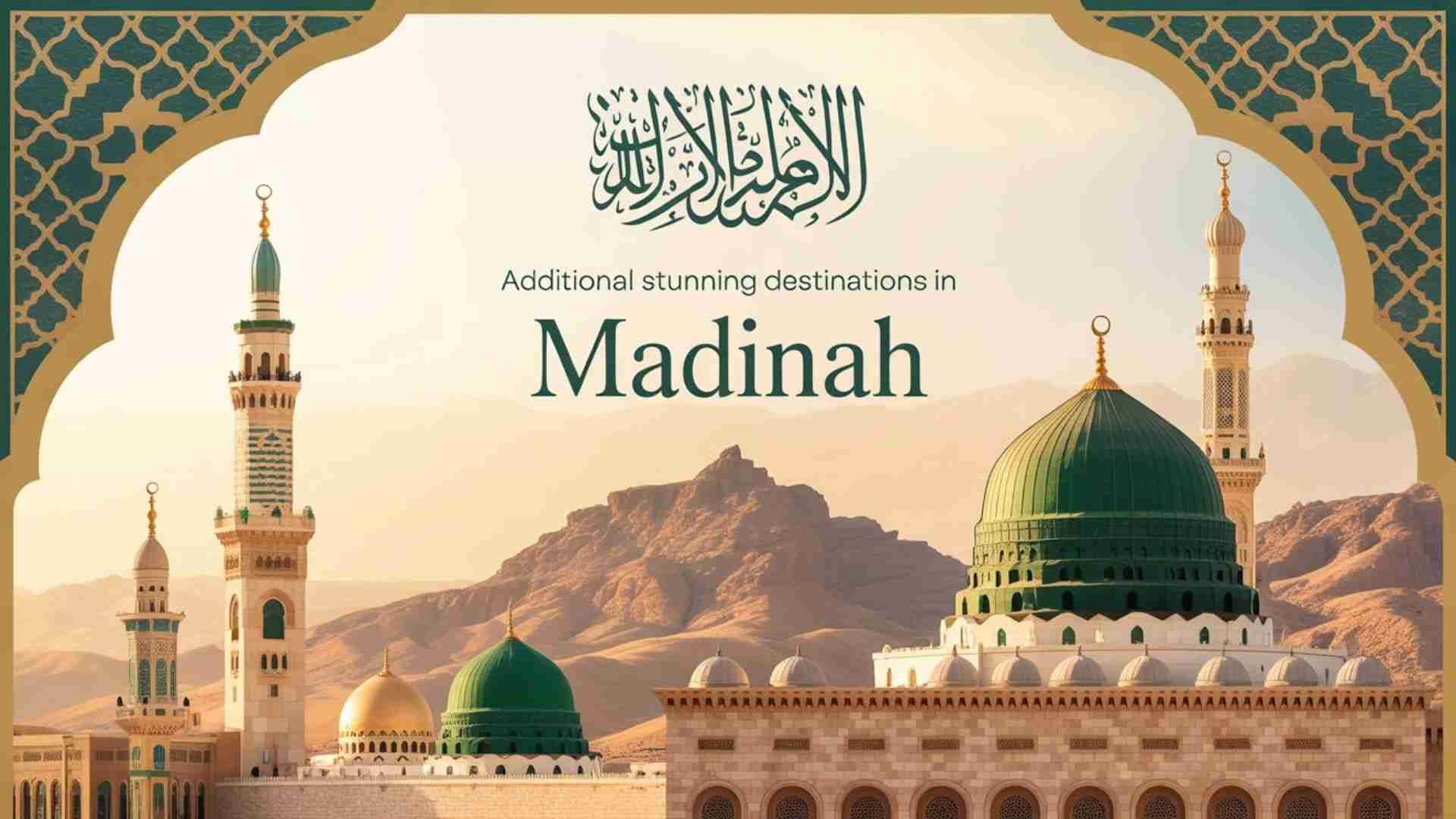 Additional Stunning Destinations in Madinah