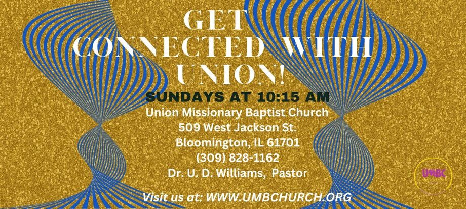 Get Connected With Union! at Union Missionary Baptist Church in Bloomington, IL.