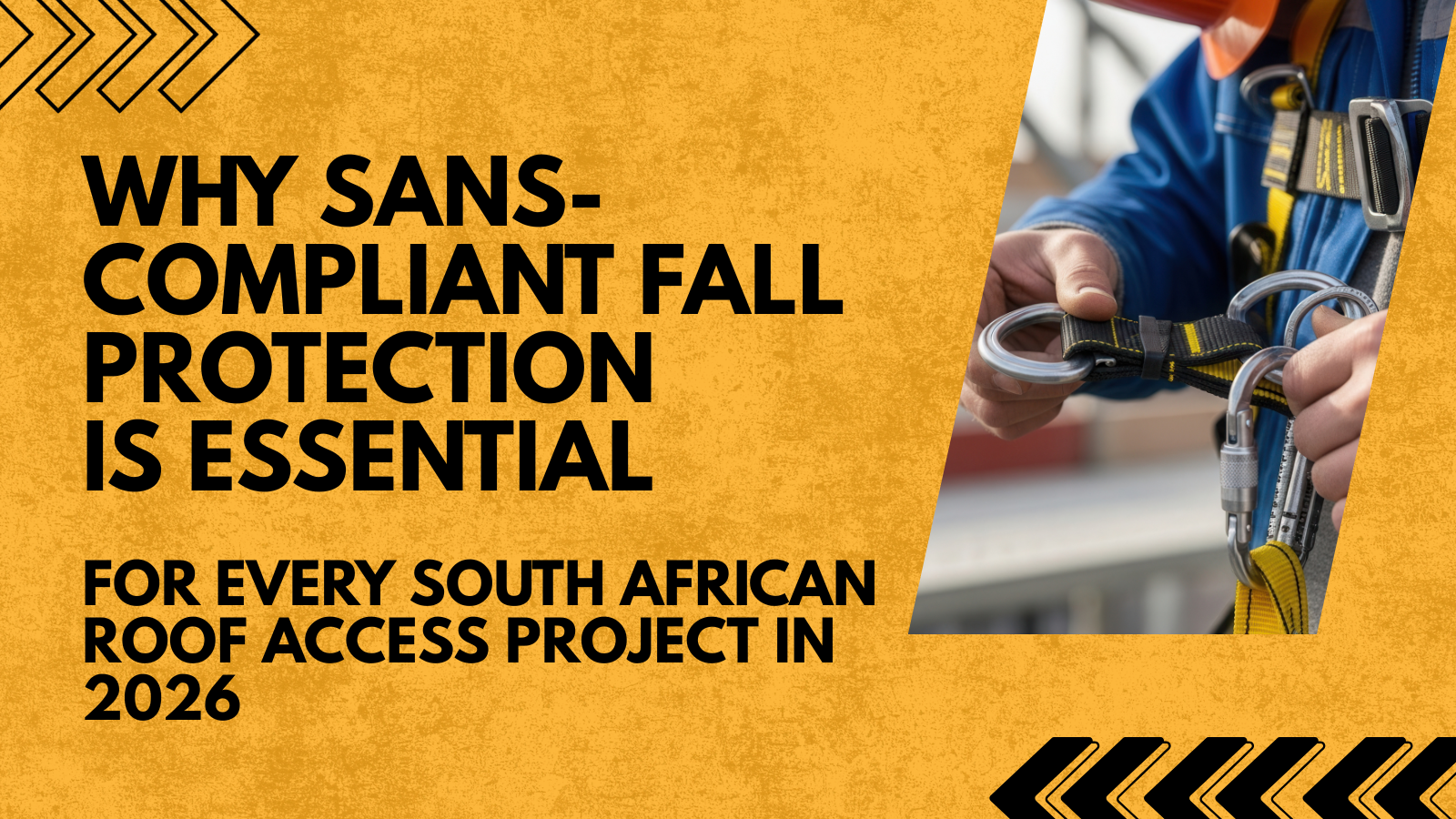Poster promoting SANS-compliant fall protection for South African roof access projects in 2026. Includes a person's hands and safety gear.