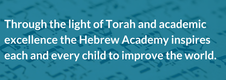 A blue background with the words through the light of torah and academic excellence the hebrew academy inspires each and every child to improve the world
