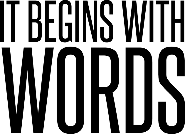 WE BEGIN WITH WORDS