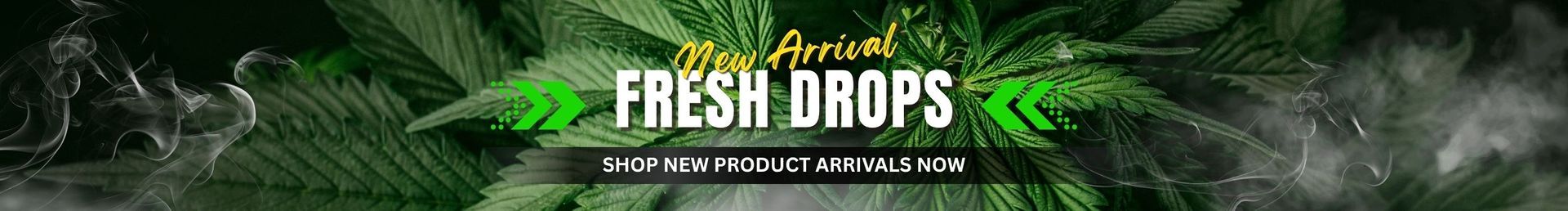 Green “Fresh Drops” banner with leafy graphics and a dark smoky background