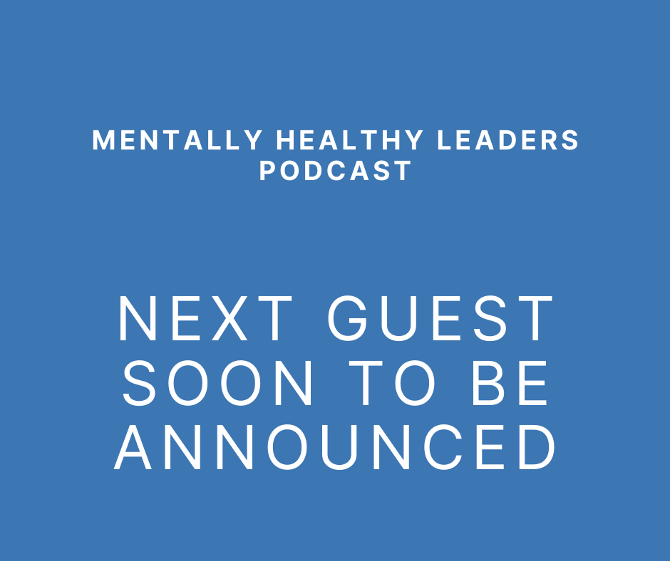 Mentally Healthy Leaders Podcast