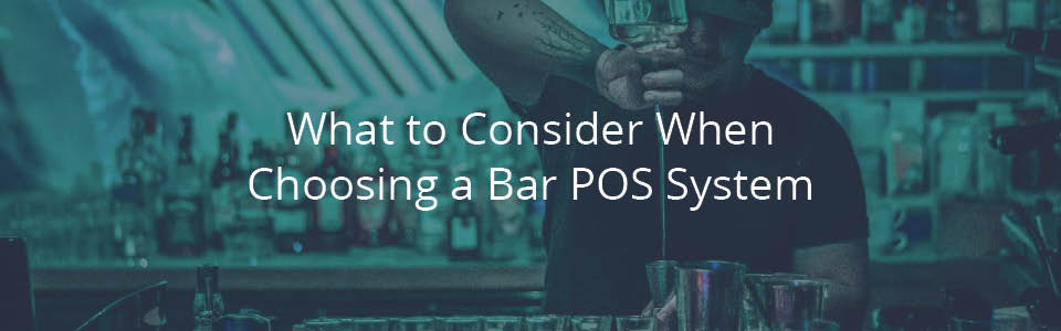 What to consider when you choose a Bar POS