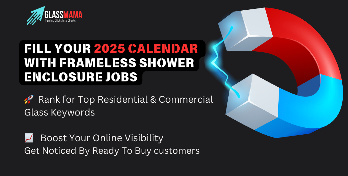 A poster that says fill your 2025 calendar with frameless shower enclosure jobs