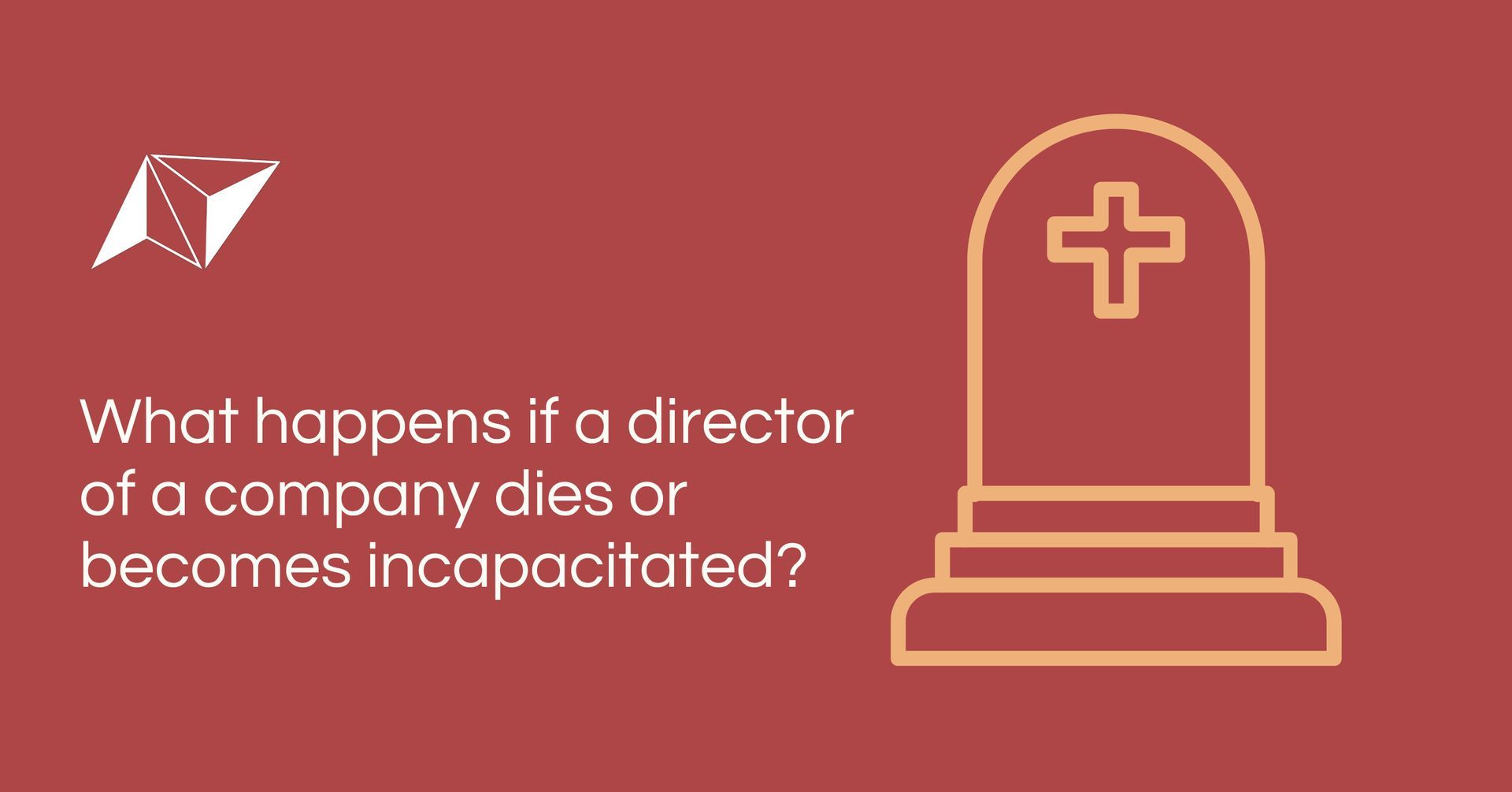 What happens if a director of a company dies or becomes incapacitated?