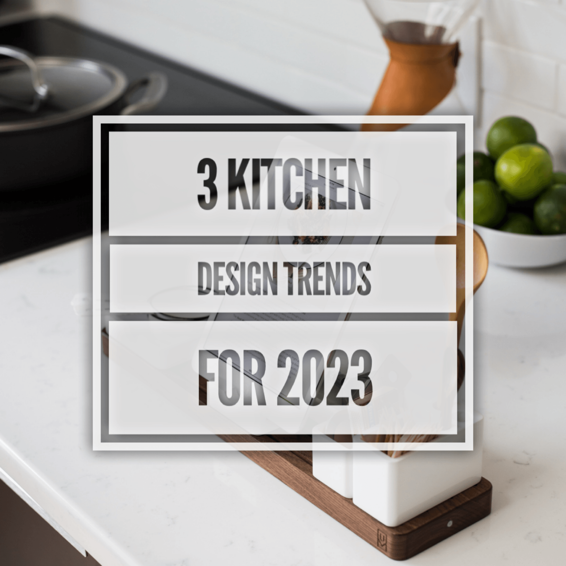 A sign that says 3 kitchen design trends for 2023