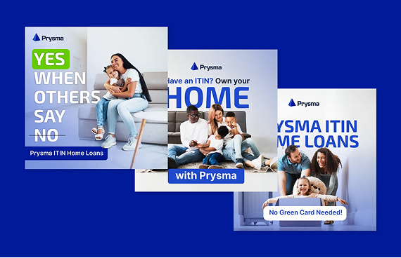 Three square advertisements for Prysma ITIN home loans featuring photos of families in home settings on a blue background.